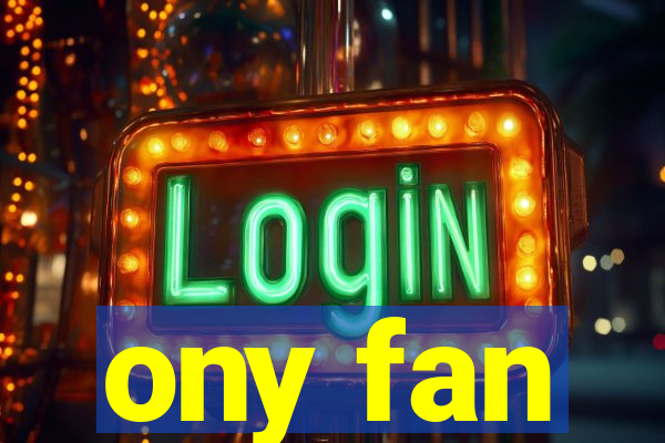 ony fan